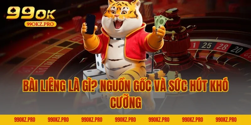 Bài Liêng Là Gì? Nguồn Gốc Và Sức Hút Khó Cưỡng