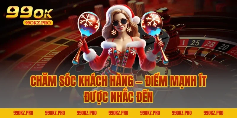 Chăm Sóc Khách Hàng — Điểm Mạnh Ít Được Nhắc Đến