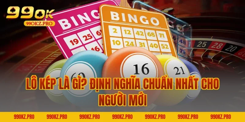Lô Kép Là Gì? Định Nghĩa Chuẩn Nhất Cho Người Mới