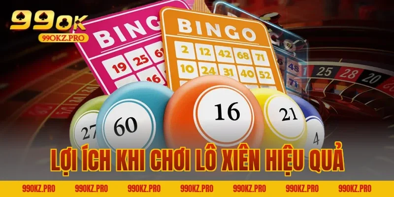 Lợi ích khi chơi lô xiên hiệu quả