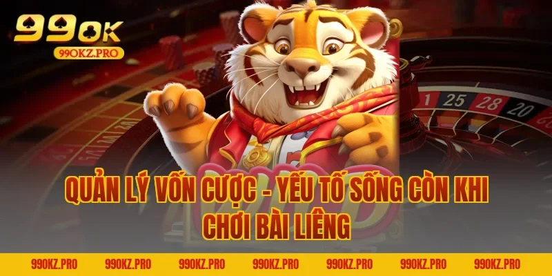 Quản Lý Vốn Cược – Yếu Tố Sống Còn Khi Chơi Bài Liêng