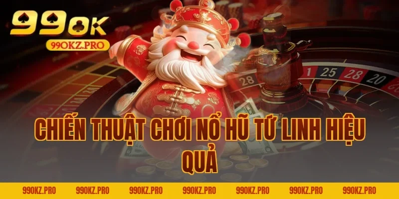Chiến Thuật Chơi Nổ Hũ Tứ Linh Hiệu Quả