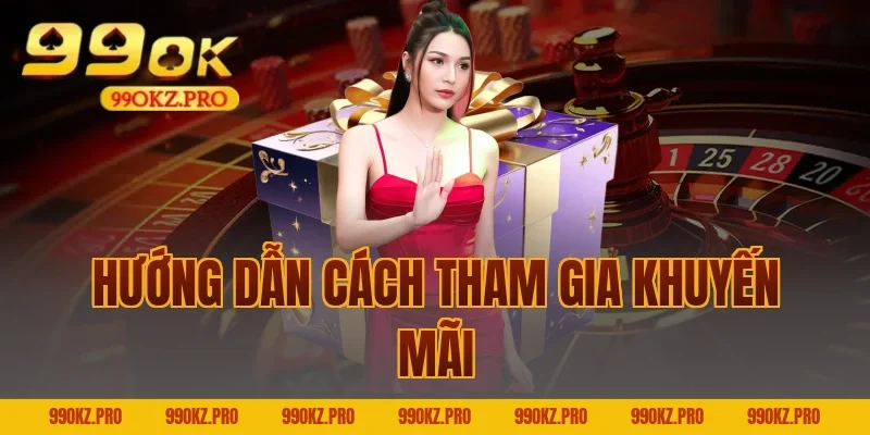 Hướng dẫn cách tham gia khuyến mãi