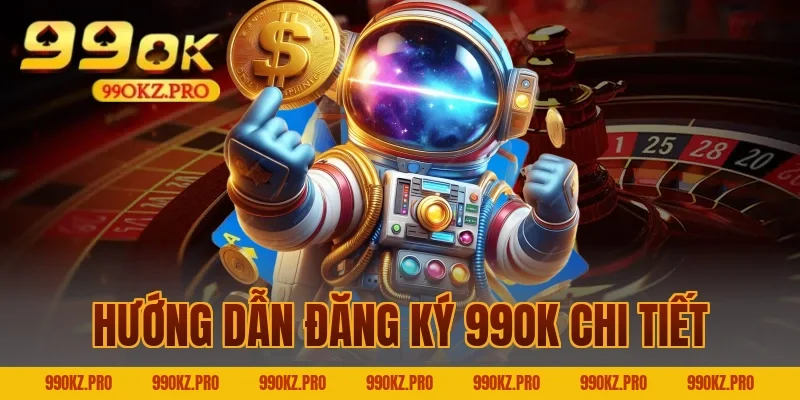 Hướng Dẫn Đăng Ký 99OK Chi Tiết