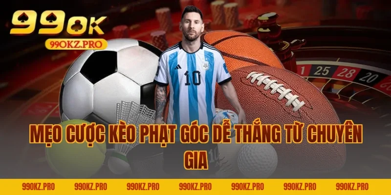 Mẹo Cược Kèo Phạt Góc Dễ Thắng Từ Chuyên Gia