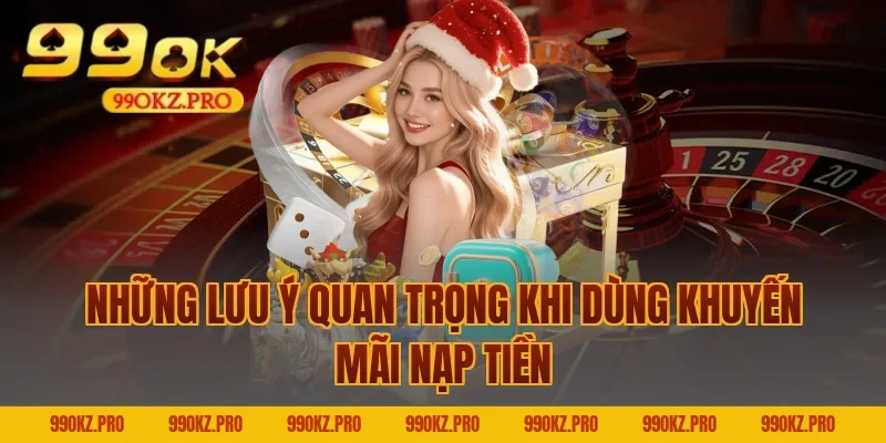 Những lưu ý quan trọng khi dùng Khuyến mãi nạp tiền