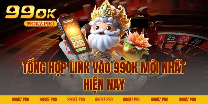 Tổng Hợp Link Vào 99OK Mới Nhất Hiện Nay